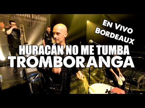 TROMBORANGA "Huracan no me tumba" en vivo World Tour 2022 Bordeaux France Corazón latino Fest