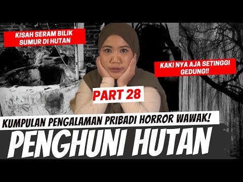 PENGHUNI LAMA HUTAN - KISAH HORROR WAWAK PART 28