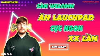 Welcoin là gì? Hướng dẫn đăng ký sàn Welcoin 2024 | Tham gia Launchpad cực đơn giản chỉ 20$