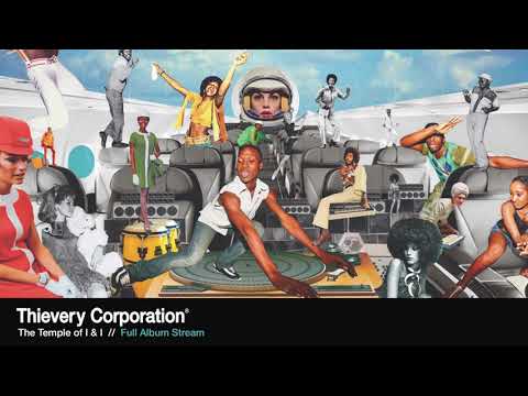 Thievery Corporation - The Temple of I & I [Full Album Stream]