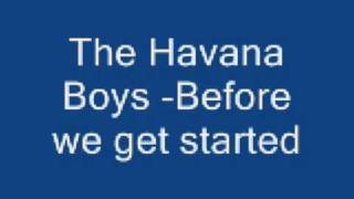 The Havana Boys -Before we get started