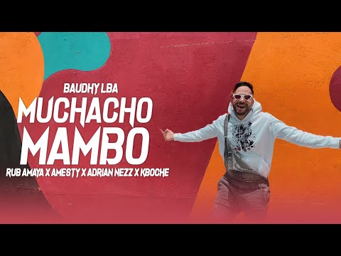 Muchacho Mambo 🕺🏼 - Baudhy LBA, Rub Amaya, Amesty, Adrian Nezz & Kboche
