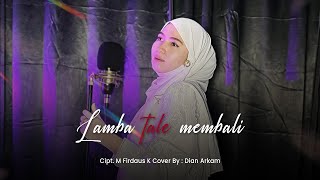 Download lagu LAMBA TALE MEMBALI | COVER BY DIAN ARKAM . Cipt M Firdaus k mp3