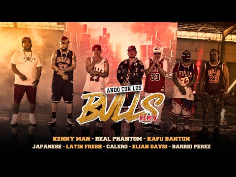 ANDO CON LOS BULLS Kenny Man Real Phantom Kafu Banton Latin Fresh Japanese Calero Elian Barrio Perez