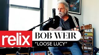 &quot;Loose Lucy&quot; | Bob Weir | 8/5/16 | Relix Studio Sessions