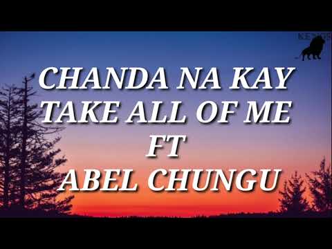 Take All Of Me(lyrics)Chanda na Kay ft Abel Chungu