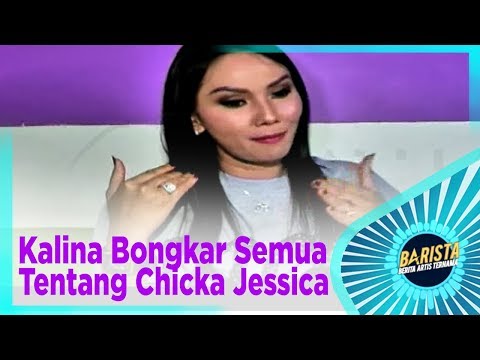 Kalina Bongkar Semua Tentang Chicka Jessica - BARISTA