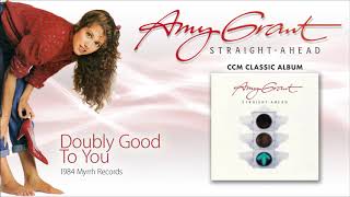 Amy Grant - Doubly Good To You