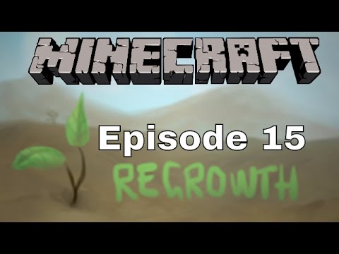 Minecraft Regrowth Episode 15