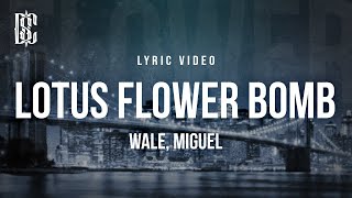 Wale feat. Miguel - Lotus Flower Bomb | Lyrics