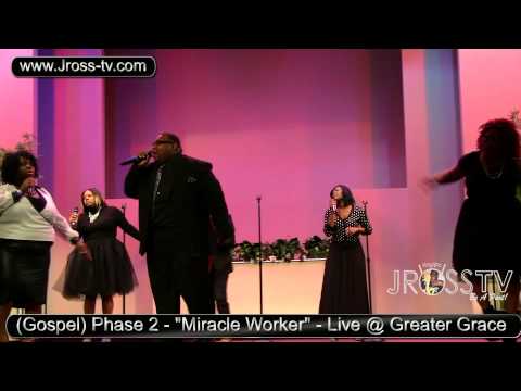 James Ross @ Phase 2 - "Miracle Worker" - Live @ Greater Grace - www.Jross-tv.com