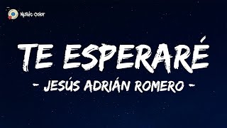 Download lagu Jesús Adrián Romero - Te Esperaré (Letra\Lyrics) mp3