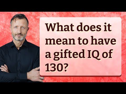What does it mean to have a gifted IQ of 130?