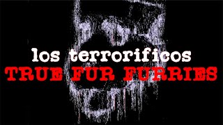 Los Terroríficos TRUE FUR FURRIES