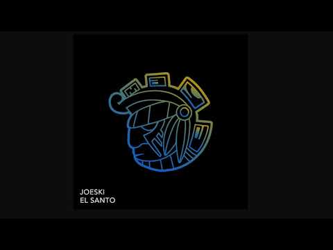 Joeski   El Santo   Maya Recordings