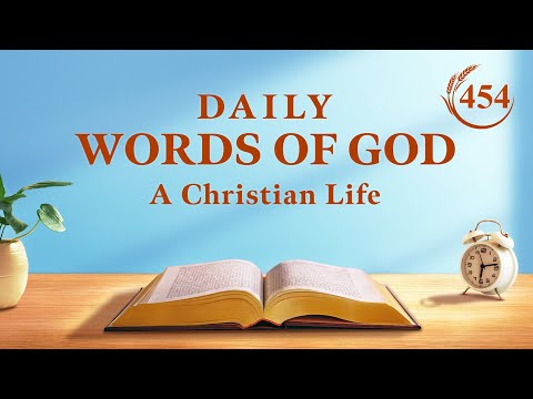 Daily Words of God: Entry Into Life | Excerpt 454