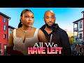 ALL WE HAVE LEFT DEZA THE GREAT RUTH KADIRI Latest Nigerian Movies 2026