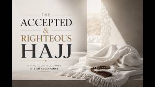 The Accepted & Righteous Hajj | Sh Ibrahim Zidan