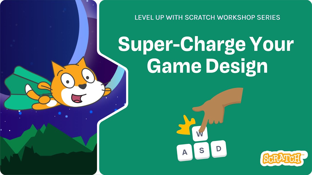 Level Up with Scratch: Super-Charge Your Game Design