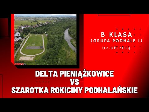 B KLASA: DELTA PIENIĄŻKOWICE - SZAROTKA ROKICINY PODHALAŃSKIE (SKRÓT MECZU)