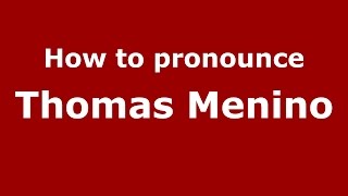 How to pronounce Thomas Menino