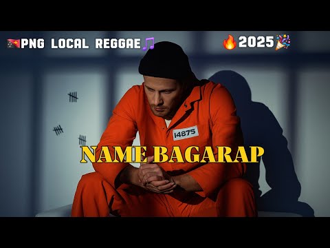 NAME BAGARAP [PNG MUSIC 2025]