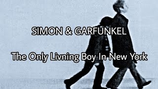 SIMON &amp; GARFUNKEL- The Only Living Boy In New York (Lyric Video)