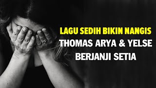 Download lagu Thomas Arya & Yelse - Berjanji Setia Lyrics mp3