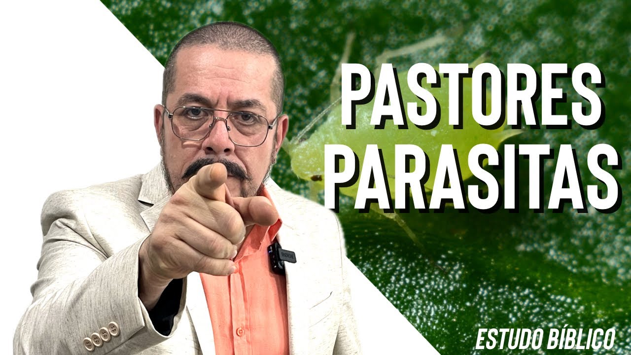 Pastores parasitas vão cair - Estudo Bíblico e Teológico