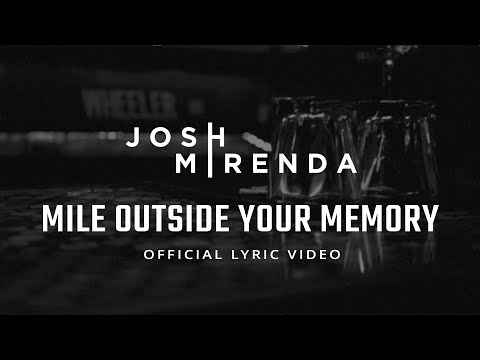 Josh Mirenda - Mile Outside Your Memory (Official Lyric Video)