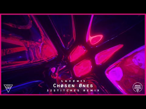 Lucchii - Chosen Ones (32Stitches Remix) [MHC Release] (Copyright Free)