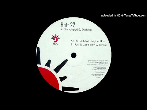 Hott 22 aka Chris Malinchak & DJ Greg Bahary | Feel So Good (Hott 22 Remix)