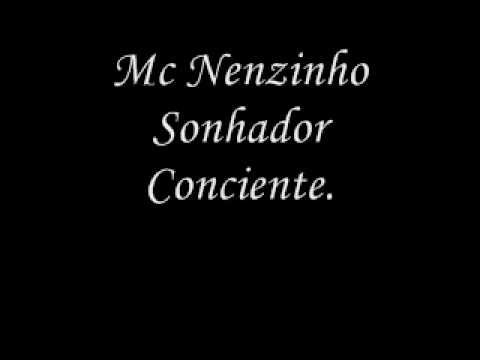 Mc Nenzinho - Sonhador Consciente.
