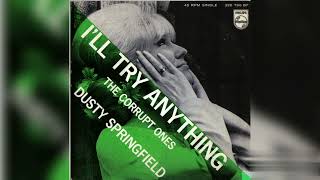 Dusty Springfield - I&#39;ll Try Anything + The Corrupt Ones (Single Release)