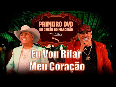 Marcos Paulo & Marcelo - Eu Vou Rifar Meu Coração [Do Jeitão do Marcelão - Primeiro DVD]