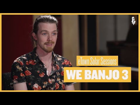 eTown Solar Sessions - We Banjo 3