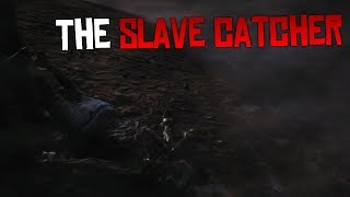 The Slave Catcher - Red Dead Redemption 2