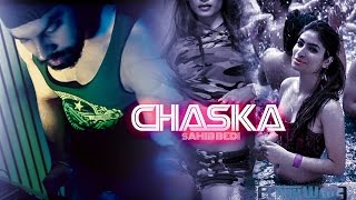 Chaska ||| Sahib Bedi ||| Feat STK || Latest Club Hit Song 2016 || Brand New Song ||