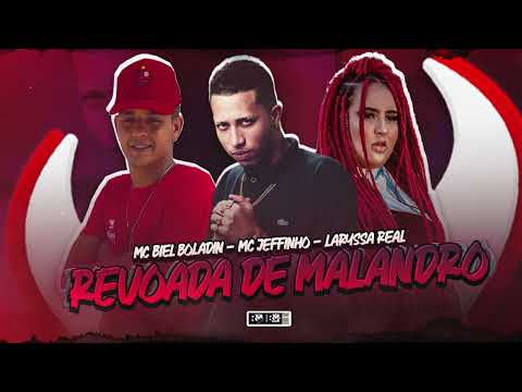 MC JEFFINHO, MC BIEL BOLADIN, LARYSSA REAL - REVOADA DE MALANDRO (BNB NO BEAT)