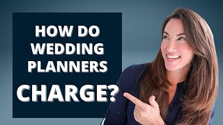 HOW DO WEDDING PLANNERS CHARGE? Revealing the pricing models and what they mean for clients