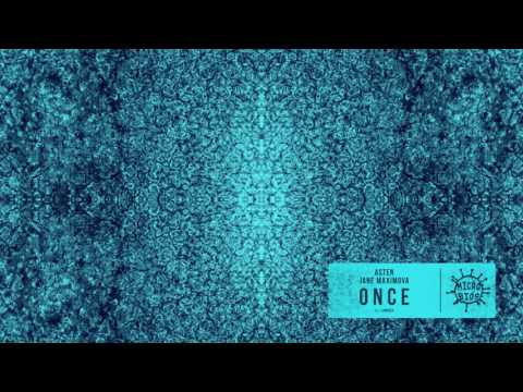 Asten, Jane Maximova - Once (Lomidze Remix) [Microbios]