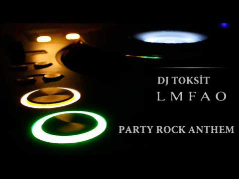 Dj Toksit - Party Rock Anthem