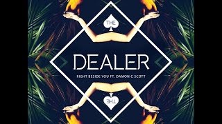 The Dealer - Right Beside You