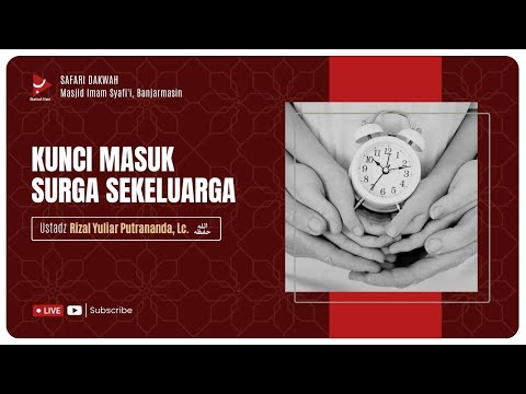 Ustadz Rizal Yuliar Putrananda, Lc. - Kunci Masuk Surga Sekeluarga