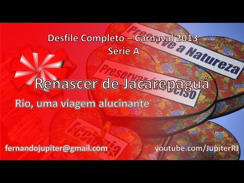 Desfile Completo Carnaval 2013 (COM NARRAÇÃO) - Renascer de Jacarepaguá