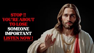 STOP !! YOU&#39;RE ABOUT TO LOSE SOMEONE IMPORTANT || GOD IS MAKING A WAY ||
