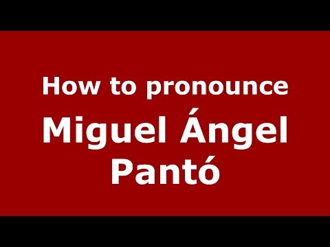 How to pronounce Miguel Ángel Pantó (Spanish/Argentina) - PronounceNames.com