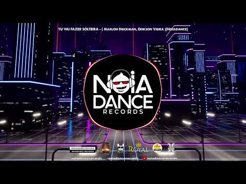 TU VAI FAZER SOLTEIRA - ( Marlon Dieckman, Erikson Vieira )[Noiadance]