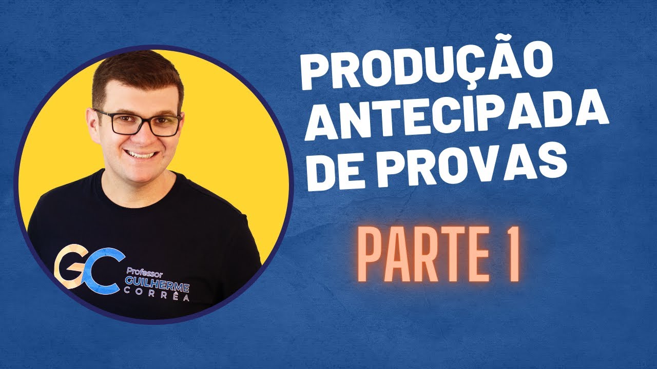 Produção Antecipada de Provas | Parte 1