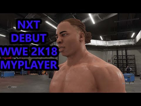 MY NXT DEBUT-WWE 2K18 MYPLAYER GAMEPLAY